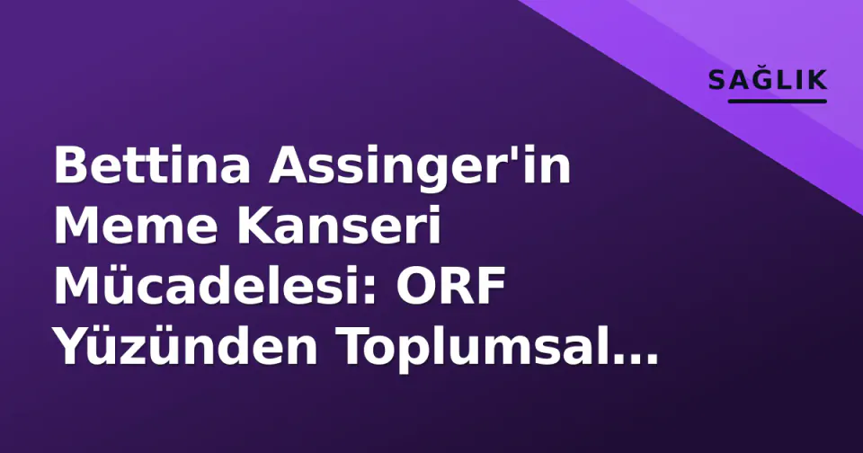 Bettina Assinger'in Meme Kanseri Mücadelesi: ORF Yüzünden Toplumsal Farkındalık Çağrısına, Ekim Ayı'nda Gerçekler görseli
