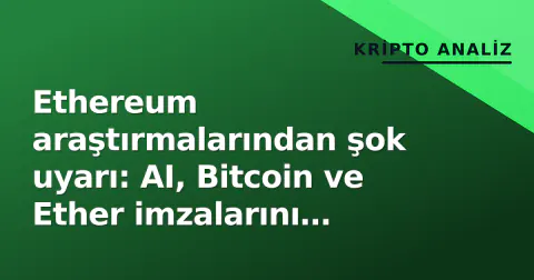 Ethereum araştırmalarından şok uyarı: AI, Bitcoin ve Ether imzalarını kuantumdan önce kırar