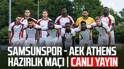 Samsunspor, AEK Athens ile Kritik Sınavda: Hazırlık Maçı Detayları