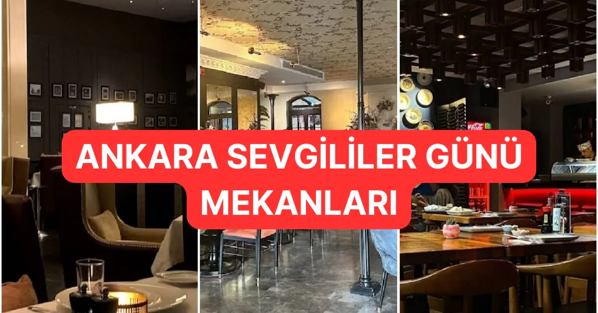 Ankara'da Romantik Akşam Yemeği İçin En Çok Tercih Edilen Restoranlar Ankara'da Romantik Akşam Yemeği İçin En Çok Tercih Edilen Restoranlar