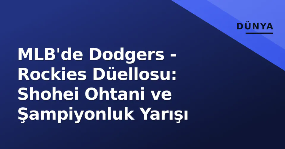 MLB'de Dodgers - Rockies Düellosu: Shohei Ohtani ve Şampiyonluk Yarışı görseli