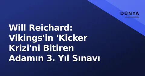 Will Reichard: Vikings'in 'Kicker Krizi'ni Bitiren Adamın 3. Yıl Sınavı