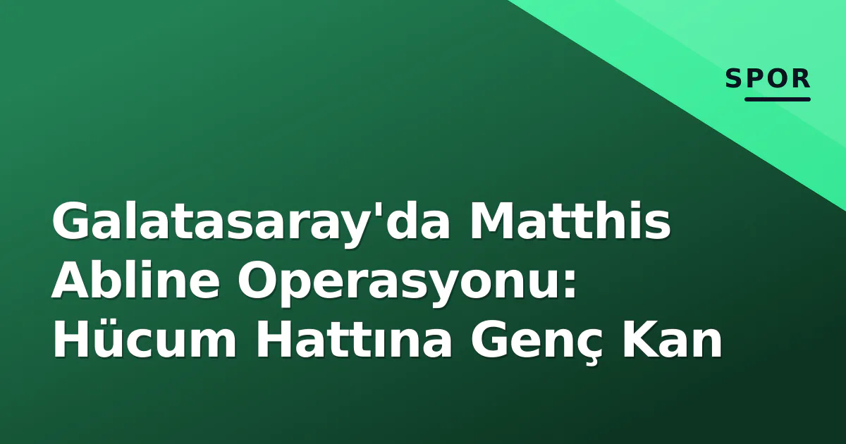 Galatasaray'da Matthis Abline Operasyonu: Hücum Hattına Genç Kan Galatasaray'da Matthis Abline Operasyonu: Hücum Hattına Genç Kan