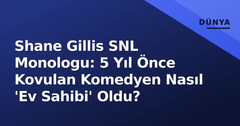 Shane Gillis SNL Monologu: 5 Yıl Önce Kovulan Komedyen Nasıl 'Ev Sahibi' Oldu?