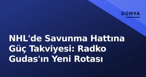 NHL'de Savunma Hattına Güç Takviyesi: Radko Gudas'ın Yeni Rotası