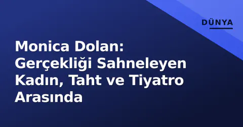Monica Dolan: Gerçekliği Sahneleyen Kadın, Taht ve Tiyatro Arasında