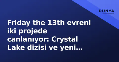 Friday the 13th evreni iki projede canlanıyor: Crystal Lake dizisi ve yeni sinema filmi yolda