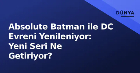 Absolute Batman ile DC Evreni Yenileniyor: Yeni Seri Ne Getiriyor?