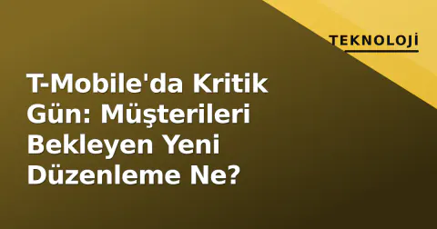 T-Mobile'da Kritik Gün: Müşterileri Bekleyen Yeni Düzenleme Ne?