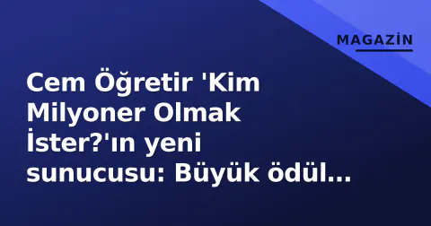 Cem Öğretir 'Kim Milyoner Olmak İster?'ın yeni sunucusu: Büyük ödül 10 milyon TL'ye çıktı