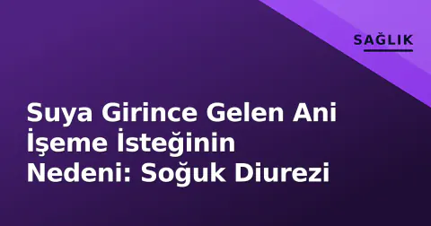 Suya Girince Gelen Ani İşeme İsteğinin Nedeni: Soğuk Diurezi