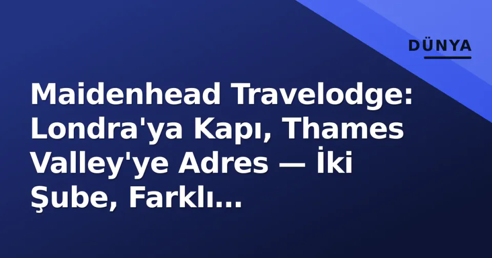 Maidenhead Travelodge: Londra'ya Kapı, Thames Valley'ye Adres — İki Şube, Farklı Avantajlar görseli