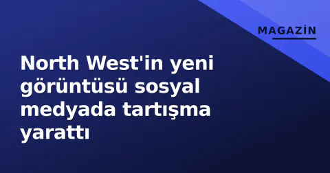 North West'in yeni görüntüsü sosyal medyada tartışma yarattı