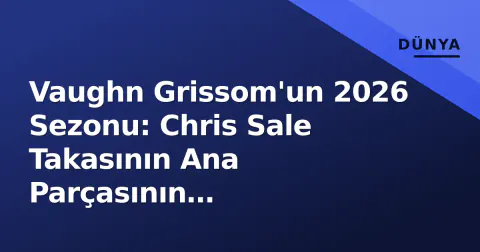 Vaughn Grissom'un 2026 Sezonu: Chris Sale Takasının Ana Parçasının Değerlendirmesi ve Gelecek