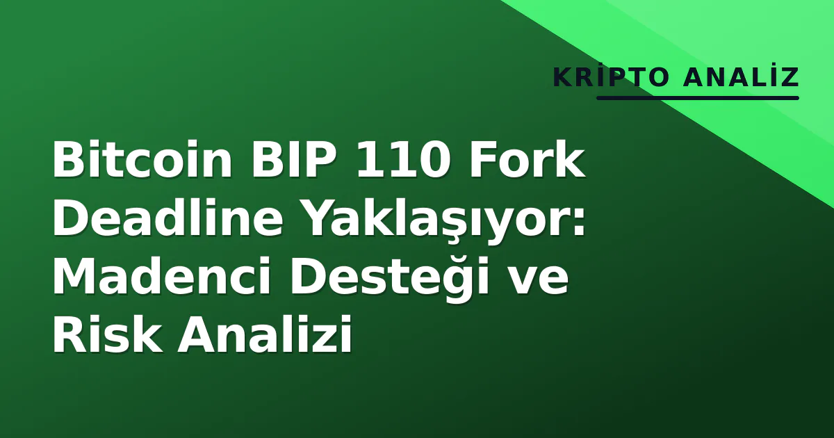 Bitcoin BIP 110 Fork Deadline Yaklaşıyor: Madenci Desteği ve Risk Analizi Bitcoin BIP 110 Fork Deadline Yaklaşıyor: Madenci Desteği ve Risk Analizi