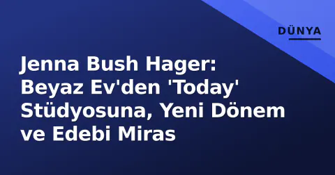 Jenna Bush Hager: Beyaz Ev'den 'Today' Stüdyosuna, Yeni Dönem ve Edebi Miras