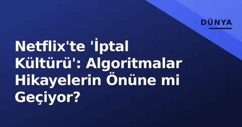 Netflix'te 'İptal Kültürü': Algoritmalar Hikayelerin Önüne mi Geçiyor?