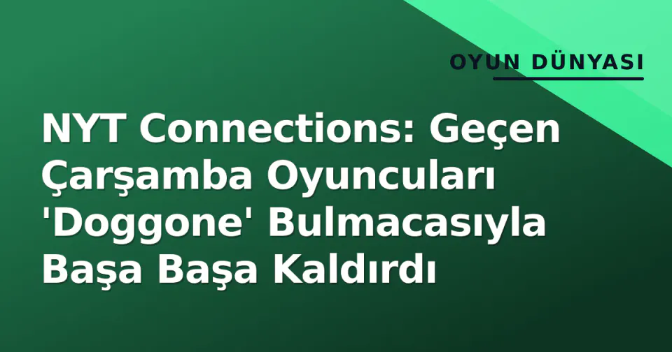 NYT Connections: Geçen Çarşamba Oyuncuları 'Doggone' Bulmacasıyla Başa Başa Kaldırdı görseli