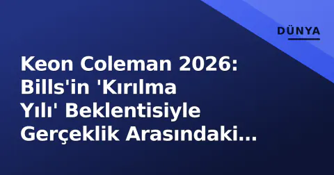 Keon Coleman 2026: Bills'in 'Kırılma Yılı' Beklentisiyle Gerçeklik Arasındaki İstatistiksel Çizgi