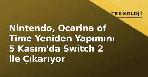 Nintendo, Ocarina of Time Yeniden Yapımını 5 Kasım'da Switch 2 ile Çıkarıyor