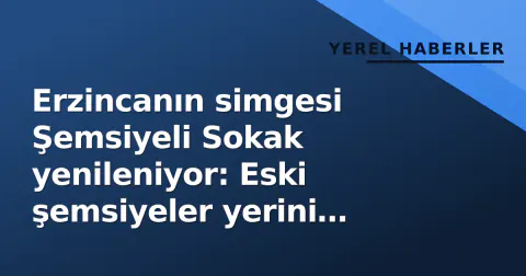 Erzincanın simgesi Şemsiyeli Sokak yenileniyor: Eski şemsiyeler yerini yenilerine bıraktırıyor