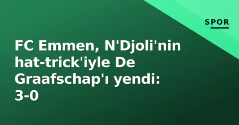 FC Emmen, N'Djoli'nin hat-trick'iyle De Graafschap'ı yendi: 3-0