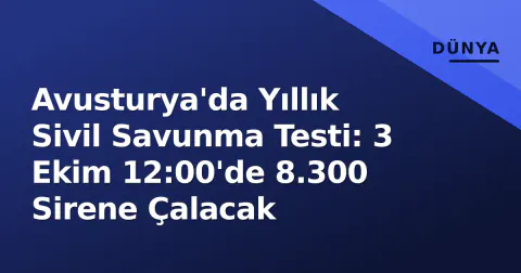 Avusturya'da Yıllık Sivil Savunma Testi: 3 Ekim 12:00'de 8.300 Sirene Çalacak