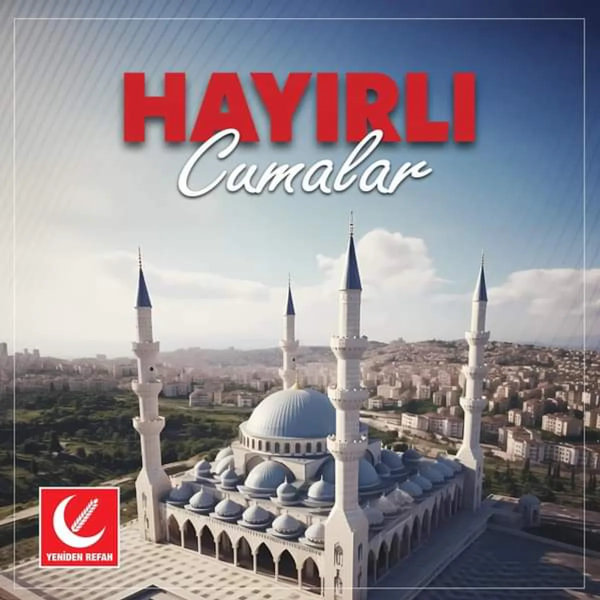 Yeniden Refah Partisi Genel Başkanı Cumayı Kutladı Yeniden Refah Partisi Genel Başkanı Cumayı Kutladı