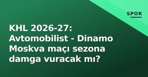KHL 2026-27: Avtomobilist - Dinamo Moskva maçı sezona damga vuracak mı?