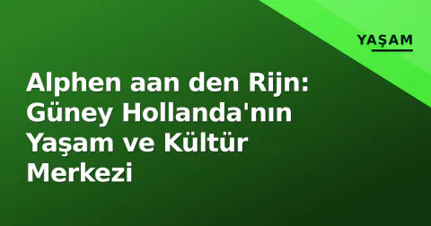 Alphen aan den Rijn: Güney Hollanda'nın Yaşam ve Kültür Merkezi