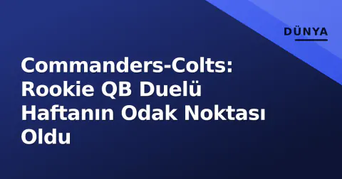 Commanders-Colts: Rookie QB Duelü Haftanın Odak Noktası Oldu