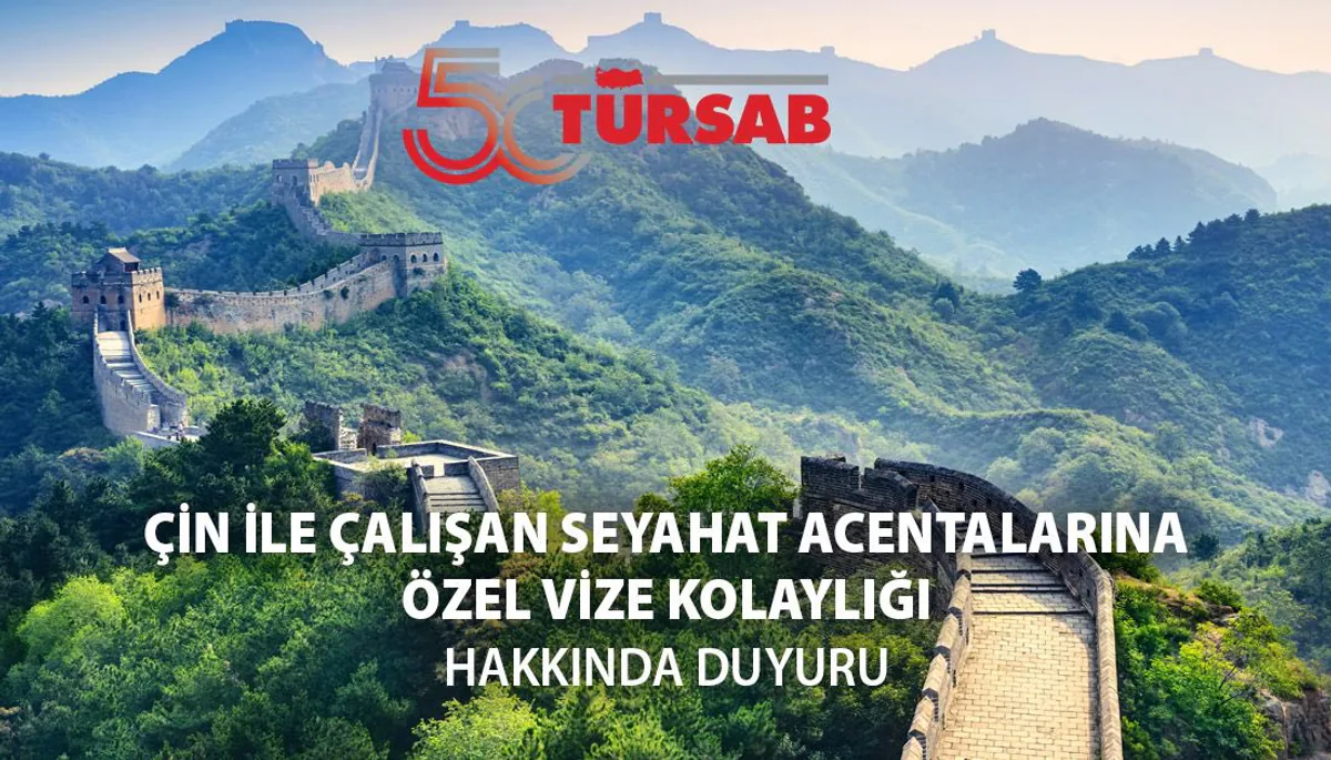 TÜRSAB, Çin ile İş Birliği Yaparak Seyahat Acentalarına Vize Kolaylığı Hedefliyor TÜRSAB, Çin ile İş Birliği Yaparak Seyahat Acentalarına Vize Kolaylığı Hedefliyor