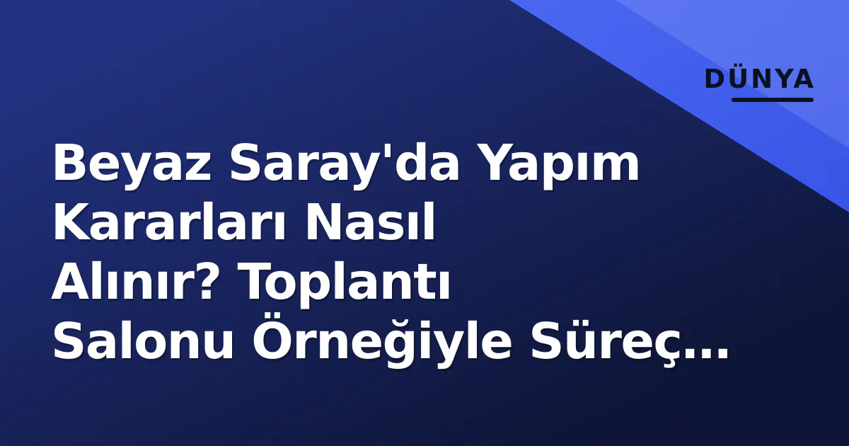Beyaz Saray'da Yapım Kararları Nasıl Alınır? Toplantı Salonu Örneğiyle Süreç ve Yasal Çerçeve Beyaz Saray'da Yapım Kararları Nasıl Alınır? Toplantı Salonu Örneğiyle Süreç ve Yasal Çerçeve