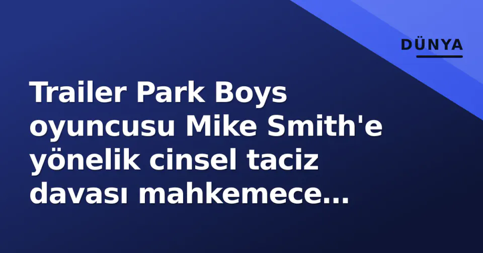 Trailer Park Boys oyuncusu Mike Smith'e yönelik cinsel taciz davası mahkemece reddedildi görseli