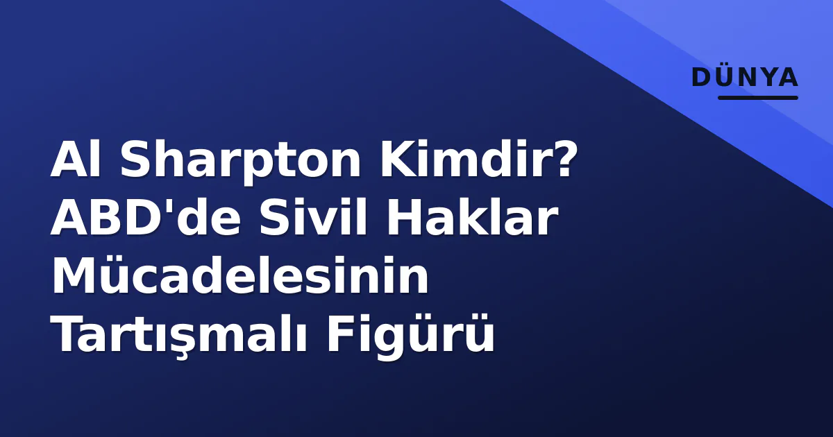 Al Sharpton Kimdir? ABD'de Sivil Haklar Mücadelesinin Tartışmalı Figürü Al Sharpton Kimdir? ABD'de Sivil Haklar Mücadelesinin Tartışmalı Figürü