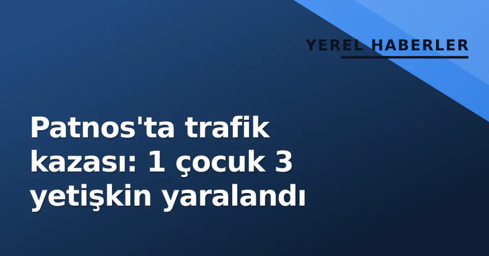 Patnos'ta trafik kazası: 1 çocuk 3 yetişkin yaralandı görseli