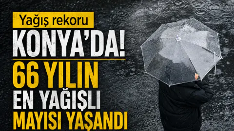 Konya'da 66 Yıllık Tarihi Rekor: Türkiye Genelinde Mayıs Yağışları Zirve Yaptı