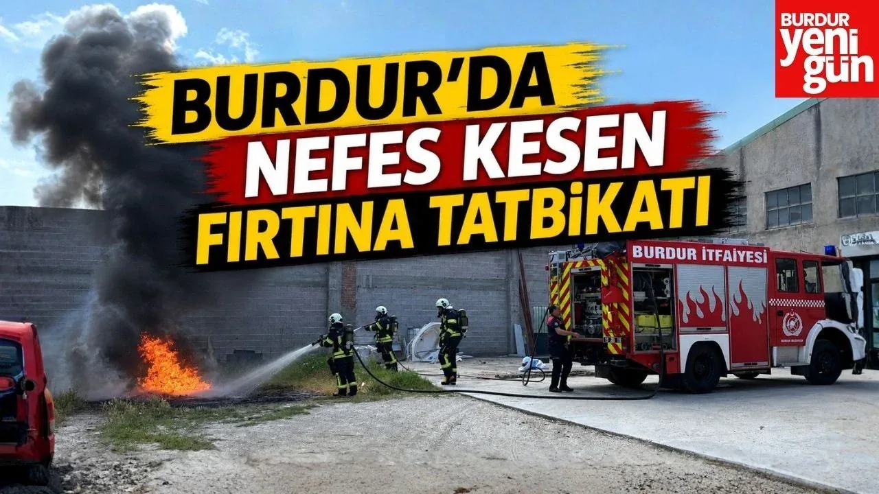 Burdur'da Dev Fırtına Tatbikatı: AFAD Ekipleri Sahaya İndi Burdur'da Dev Fırtına Tatbikatı: AFAD Ekipleri Sahaya İndi