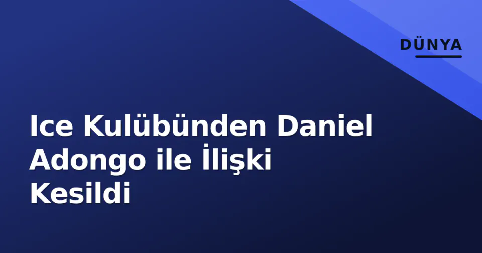 Ice Kulübünden Daniel Adongo ile İlişki Kesildi görseli