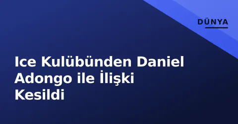 Ice Kulübünden Daniel Adongo ile İlişki Kesildi