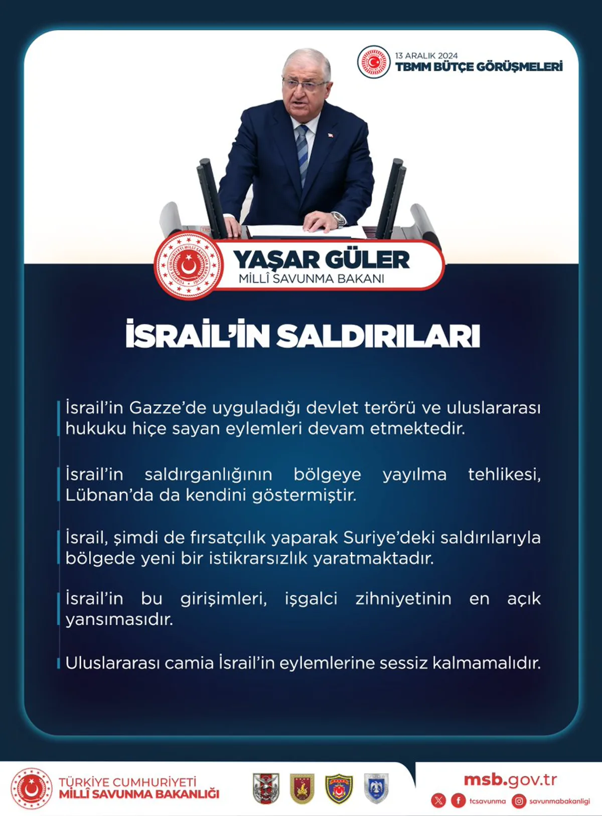 Millî Savunma Bakanı Yaşar Güler: İsrail'in Suriye Saldırıları Bölgedeki İstikrarsızlığı Artırıyor Millî Savunma Bakanı Yaşar Güler: İsrail'in Suriye Saldırıları Bölgedeki İstikrarsızlığı Artırıyor