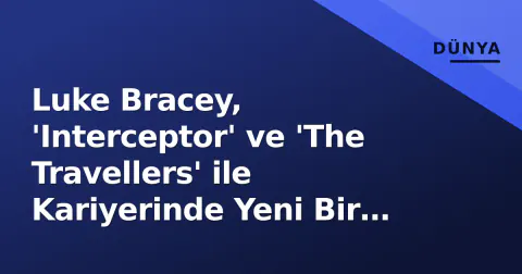 Luke Bracey, 'Interceptor' ve 'The Travellers' ile Kariyerinde Yeni Bir Döneme Giriyor
