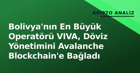 Bolivya'nın En Büyük Operatörü VIVA, Döviz Yönetimini Avalanche Blockchain'e Bağladı