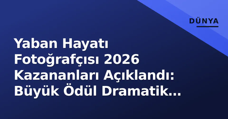 Yaban Hayatı Fotoğrafçısı 2026 Kazananları Açıklandı: Büyük Ödül Dramatik Fil Karesine görseli