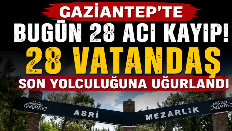 Gaziantep'te 1 Temmuz 2026 Defin Listesi: 28 Kişi Son Yolculuğuna Uğurlandı görseli