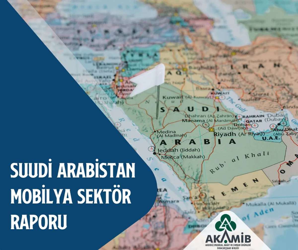 Akdeniz Mobilya Kâğıt ve Orman Ürünleri İhracatçıları Birliği, Suudi Arabistan Mobilya Sektör Raporu'nu Yayımladı Akdeniz Mobilya Kâğıt ve Orman Ürünleri İhracatçıları Birliği, Suudi Arabistan Mobilya Sektör Raporu'nu Yayımladı