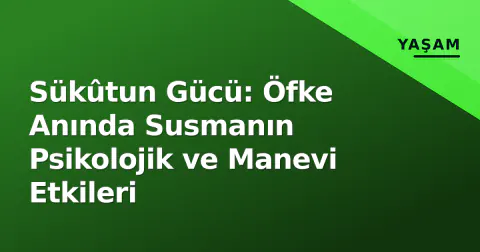 Sükûtun Gücü: Öfke Anında Susmanın Psikolojik ve Manevi Etkileri