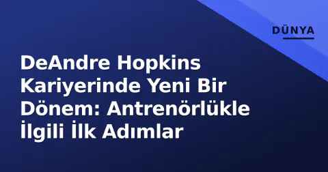 DeAndre Hopkins Kariyerinde Yeni Bir Dönem: Antrenörlükle İlgili İlk Adımlar