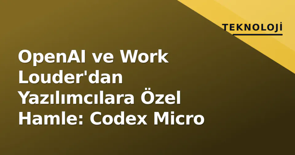 OpenAI ve Work Louder'dan Yazılımcılara Özel Hamle: Codex Micro görseli