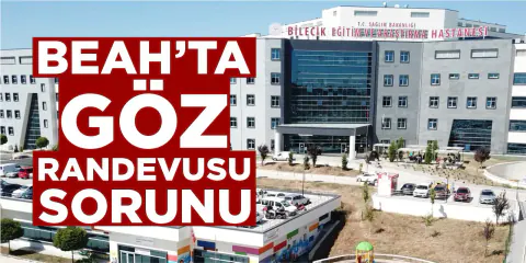 Bilecik Eğitim ve Araştırma Hastanesi Göz Randevusu Sorunu